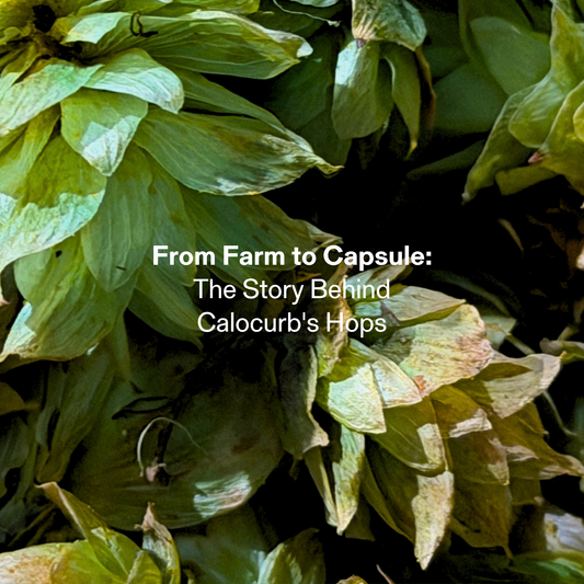 From Farm to Capsule: The Story Behind Calocurb's Hops